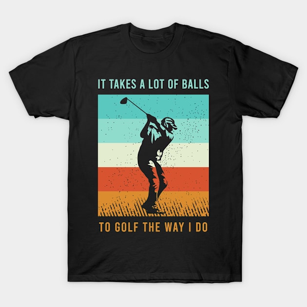 Funny Golf Clothing For A Golf Player T-Shirt by AlleyField